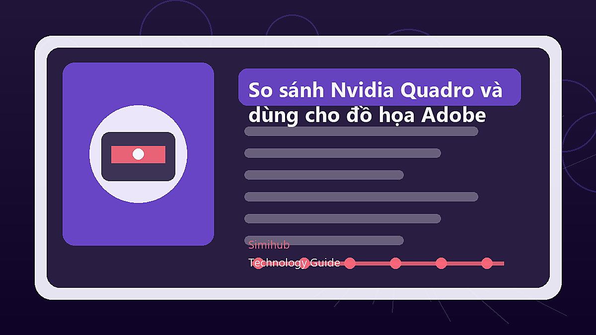 So sánh Nvidia Quadro và Geforce khi dùng cho đồ họa Adobe